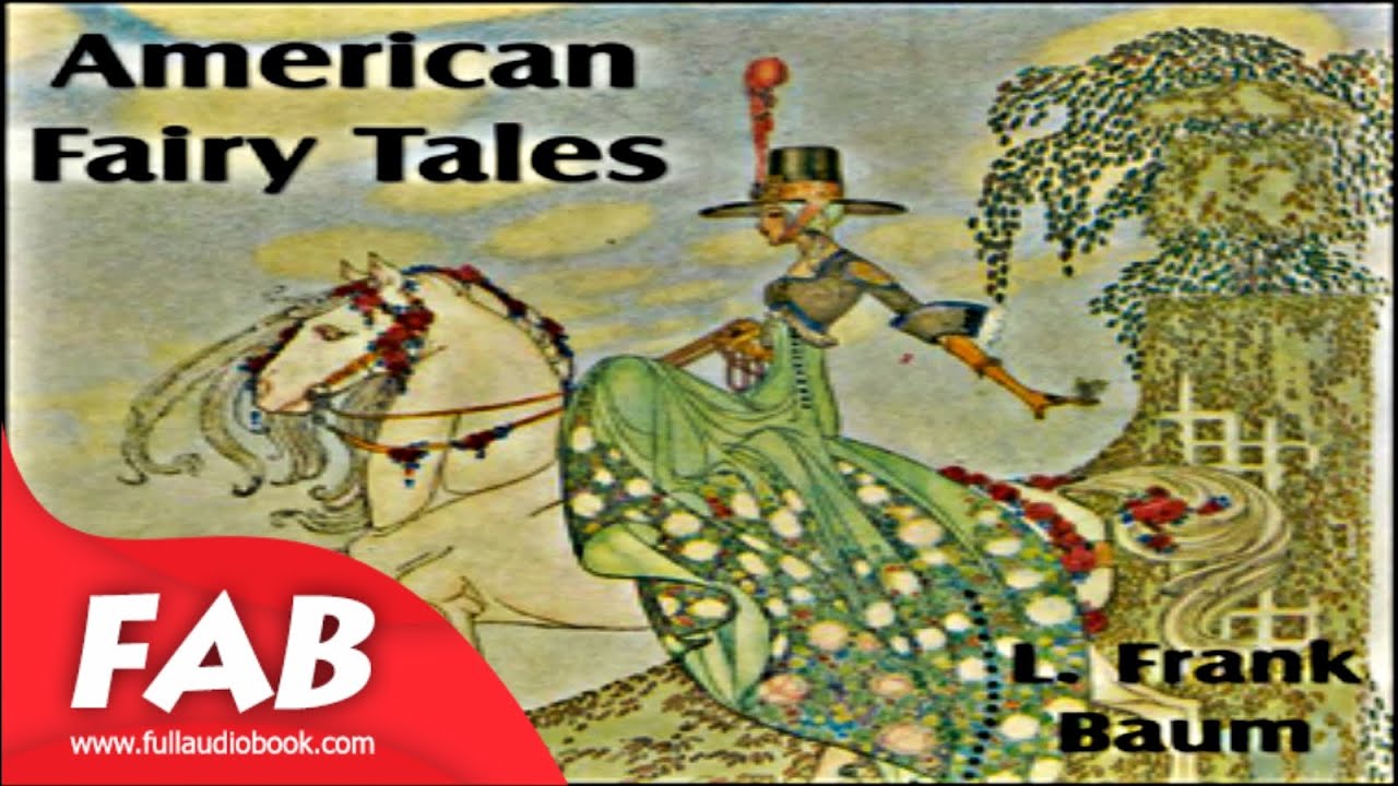 American Fairy Tales Full Audiobook by L. Frank BAUM by Action