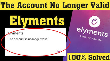 Elyments - The Account Is No Longer Valid Problem || Fix Elyments Not Open Error