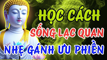 Học Cách Sống : Lạc Quan Và Vui Vẻ - Giữ Tâm Bình Thản Trước Cuộc Sống Bộn Bề Này
