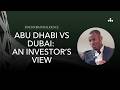 Investor Intelligence: Abu Dhabi vs Dubai - An Investor’s View