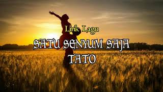 LIRIK LAGU || →lagu TATO - Satu senyum Saja