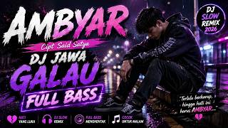 DJ AMBYAR - DJ JAWA GALAU FULL BASS 2026