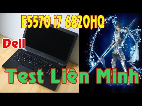 Chơi Liên minh huyền thoại LOL trên Laptop Dell E5570 i7 6820HQ