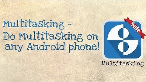 How to do Multitasking on Almost any Android Phone without rooting!