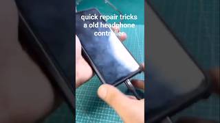 quick repair tricks a old headphone controller #electronics #video #shorts