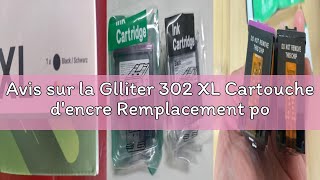 Avis sur la Glliter 302 XL Cartouche d'encre Remplacement pour HP 302 XL Noir et Couleur Cartouche H