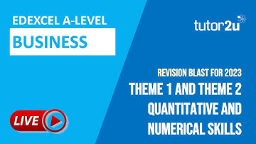 Theme 1 & 2 Quantitative & Numerical Skills | Edexcel A-Level Business 2023 Revision Blast