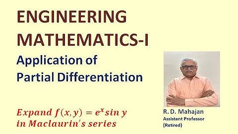 Engineering Mathematics 1I Unit 3: Application of Partial Differentiation I Topic: Maclaurin Theorem