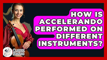 How Is Accelerando Performed On Different Instruments? - Classical Serenade
