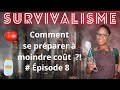 Pisode 8  survivalisme comment se prparer  moindre cot  nourriture sac dvacuation bocaux