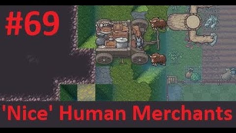 Dwarf Fortress: Steam First Impression #69 - Nice Human Merchants