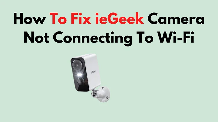 Fix ieGeek Camera Not Connecting to Wi‑Fi –Signal Strength, Network Setup & Firmware Troubleshooting