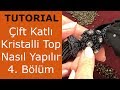 Çift Katlı Kristalli Top Nasıl Yapılır? Bölüm 4/10 (How to make double layered crystal beaded ball?)