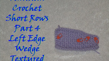 Tunisian Crochet Short Rows/Darts - Part 4: Left Edge Wedge: Textured