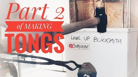 Making Tongs, Part 2 - Leveling Up