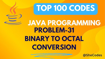 Binary to octal | PROBLEM 31 | TOP 100 CODE SERIES | JAVA PROGRAMMING TUTORIAL | @SheCodesHustle