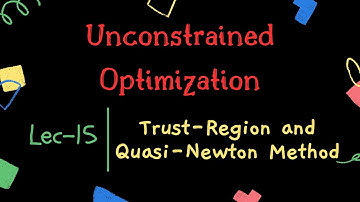 Unconstrained Optimization | Lec-15 | Trust region and Quasi-Newton method | ISSS-PMRF