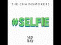 The Chainsmokers SELFIE Clean Radio Edit 