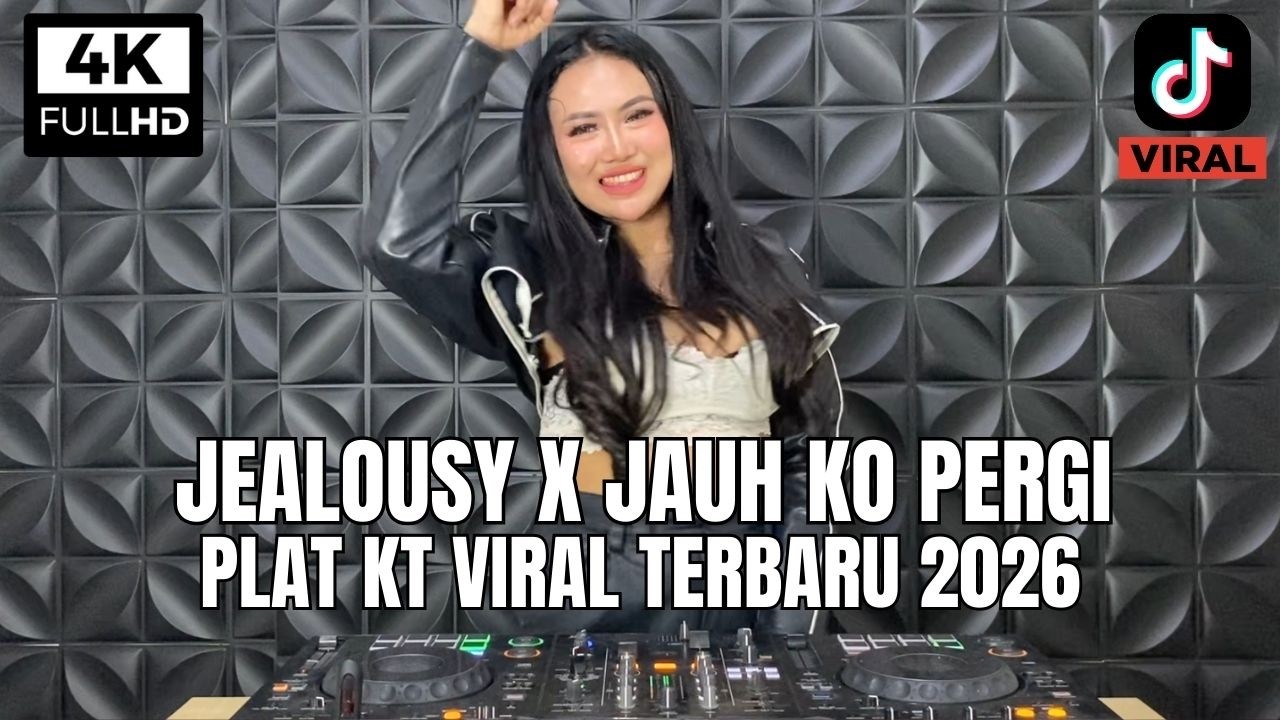 DJ JEALOUSY X JAUH KO PERGI REMIX PLAT KT VIRAL TIK TOK FULL BASS 2026