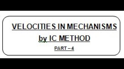 LECT 13.4 :  VELOCITIES IN MECHANISMS BY INSTANTANEOUS CENTRE METHOD