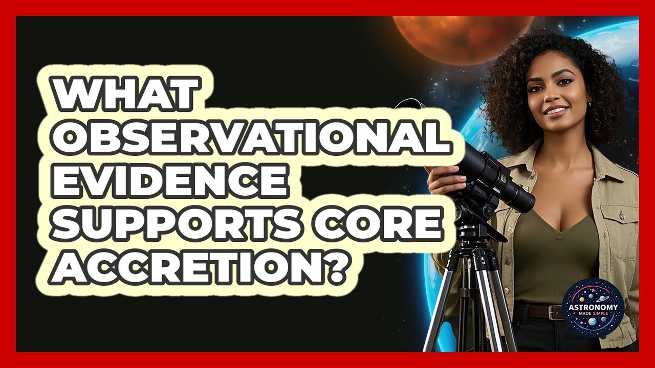 What Observational Evidence Supports Core Accretion?