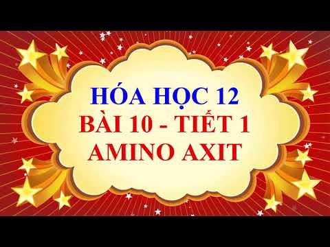 Video Hóa học lớp 12 - Bài 10 - AMINO AXIT - Tiết 1 - youtube
