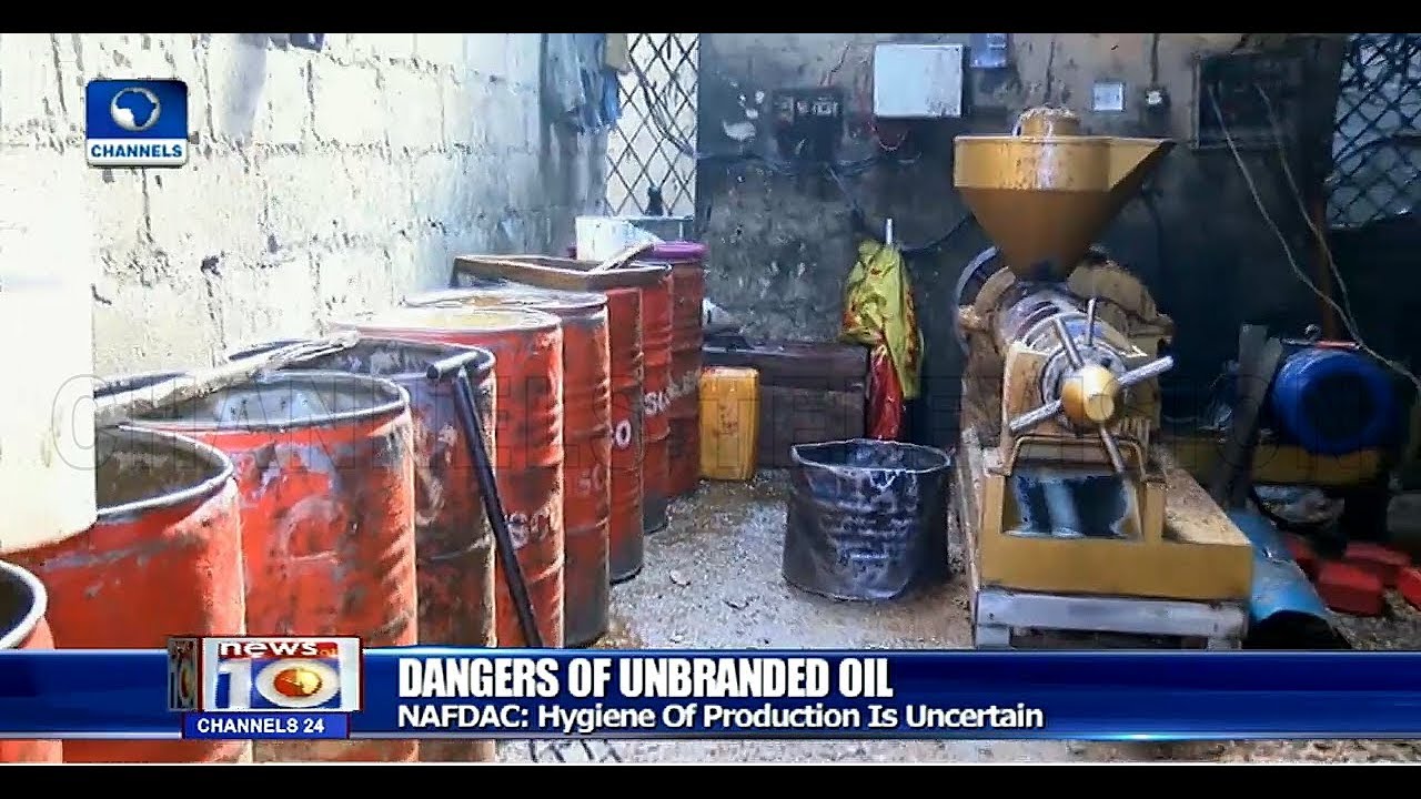NAFDAC Concerned Over Hygiene Of Unbranded Cooking Oil In Nigeria YouTube
