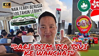 DARI TSIM TSA TSUI KE WANCHAI NAIK FERRY BERUSIA 100 TAHUN