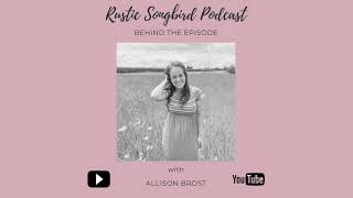 Rustic Songbird Podcast Episode 78 ~ Writing Healing Songs Through Grief with Allison Brost
