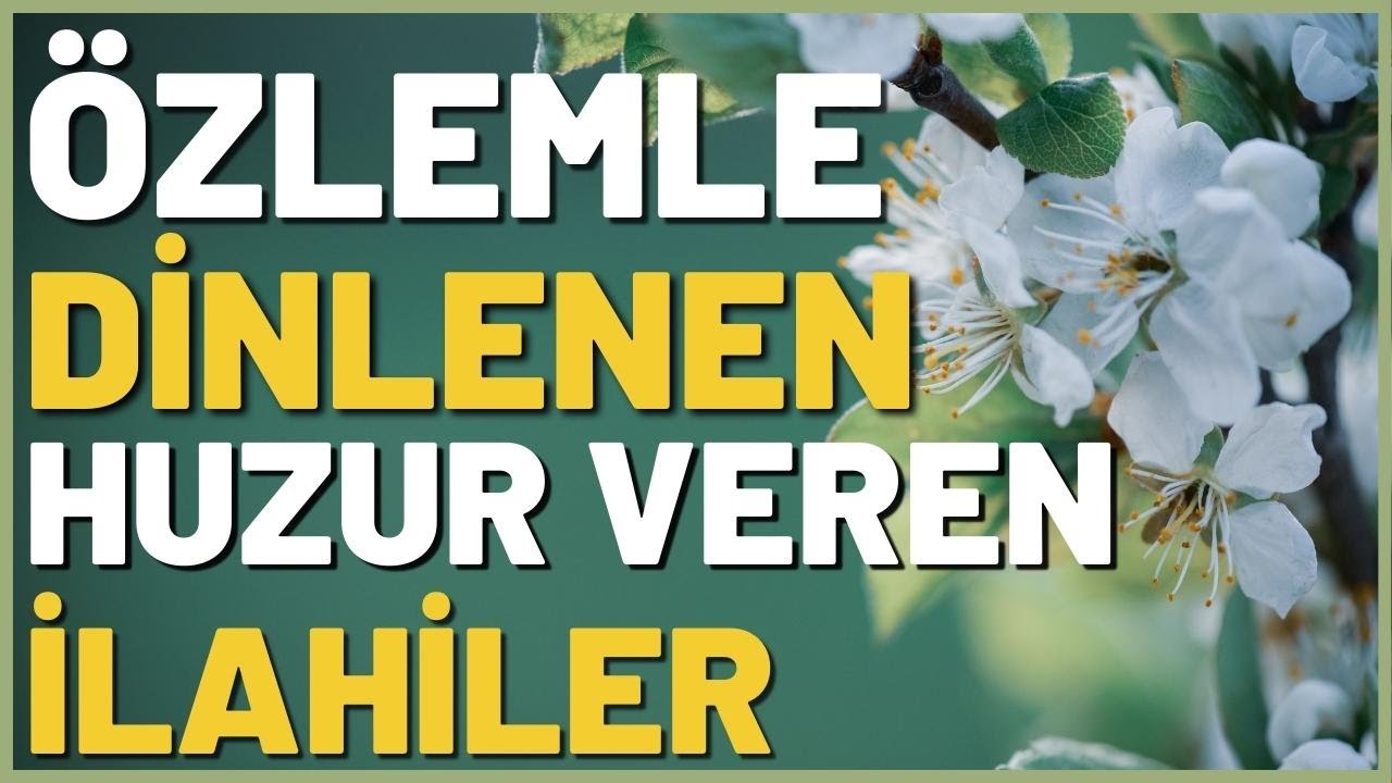 ÖZLEMLE DİNLENEN HUZUR VEREN İLAHİLER #ilahi #ilahiler