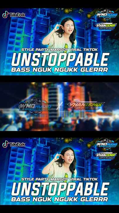 DJ UNSTOPPABLE STYLE PARTY BASS NGUK ||Full Music @WNDaudioofficial #djterbaru #djblitar #djtiktok