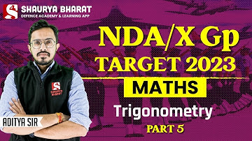 Trigonometry part-5/ NDA / Air Force X Group - TARGET 2023 | Maths Class By Aditya Sir