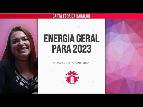 SELENA FORTUNA: ENERGIA GERAL PARA 2023 | Projeto Farol Ep.110