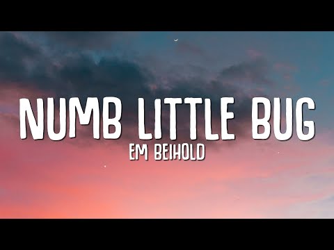 Em Beihold - Numb Little Bug (Lyrics)