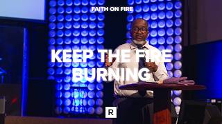 Keep The Faith Burning | Faith On Fire
