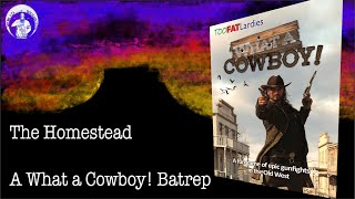 The Homestead - A What A Cowboy Batrep