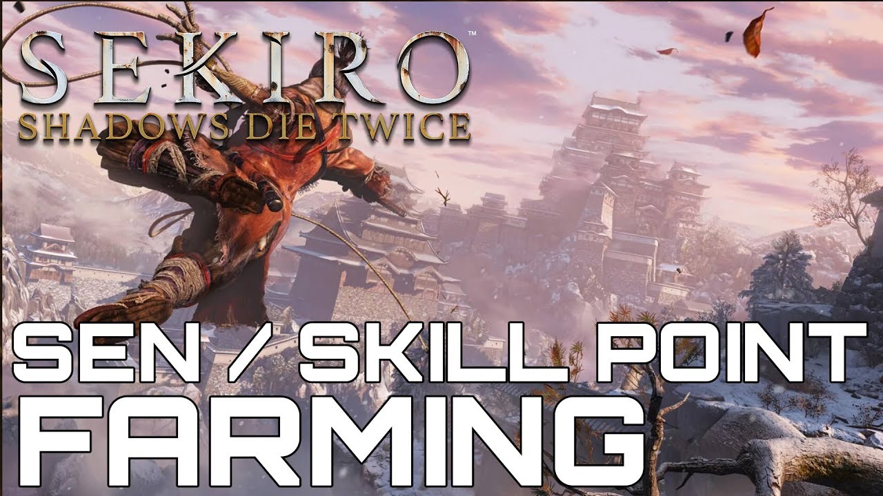 Sekiro Shadows Die Twice 420 SEN / 1500 SKILL POINTS EVERY MINUTE FARMING  METHOD - YouTube