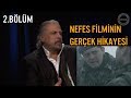 Nefes Filminin 'Sen Uyursan Ölürsün' Sahnesinin Gerçek Hikayesini Mete Yarar Anlatıyor 2.Bölüm