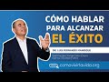 CÓMO HABLAR PARA ALCANZAR EL ÉXITO