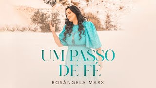 Rosângela Marx - Um Passo De Fé Clipe Oficial