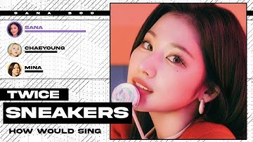 How Would TWICE Sing - SNEAKERS (by itzy)? | Line Distribution (Color Coded)