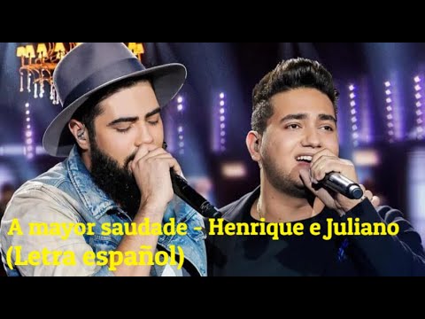 A MAYOR SAUDADE - HENRIQUE E JULIANO (Letra español) - YouTube