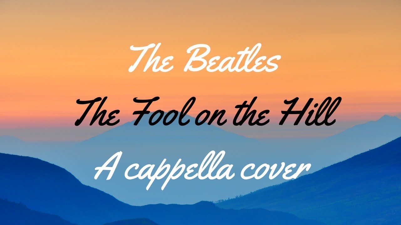 THE FOOL ON THE HILL - THE BEATLES - A CAPPELLA COVER - YouTube