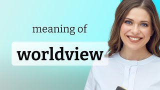 Understanding "Worldview": A Guide to Perspectives