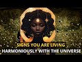 10 signs that you are living harmoniously with universe