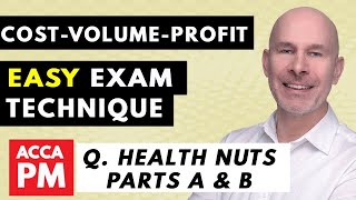 CVP Easy Exam Technique | ACCA PM | Question Health Nuts Part A & B Cost-Volume-Profit