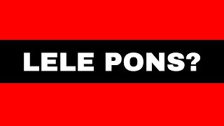 Why do people dislike LELE PONS