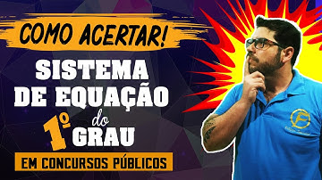 Como acertar Sistema de Equação do 1º grau em concursos públicos