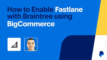 How to Enable Fastlane with Braintree using BigCommerce