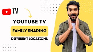YouTube TV Family Sharing Different Locations (Best Method)